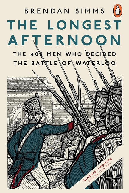 THE LONGEST AFTERNOON-THE 400 MEN WHO DECIDED THE BATTLE OF WATERLOO