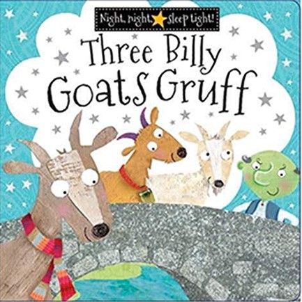 NIGHT NIGHT SLEEP TIGHT-THREE BILLY GOATS GRUFF