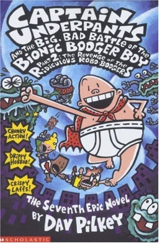 CAPTAIN UNDERPANTS AND THE BIG BAD BATTLE OF THE BIONICBOOGE R BOY PART TWO