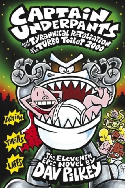 CAPTAIN UNDERPANTS AND THE TYRANNICAL RETALIATION OF THE TURBO TOILET 2000