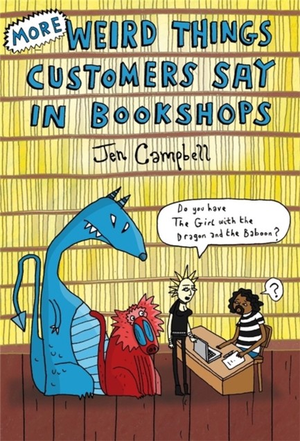 MORE WEIRD THINGS CUSTOMERS SAY IN BOOKSHOPS HB