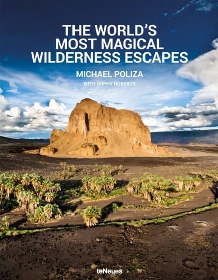 THE WORLD'S MOST MAGICAL WILDERNESS ESCAPES HB