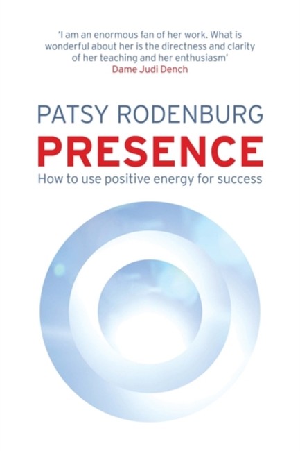 PRESENCE-HOW TO USE POSITIVE ENERGY FOR SUCCESS IN EVERY SITUATION