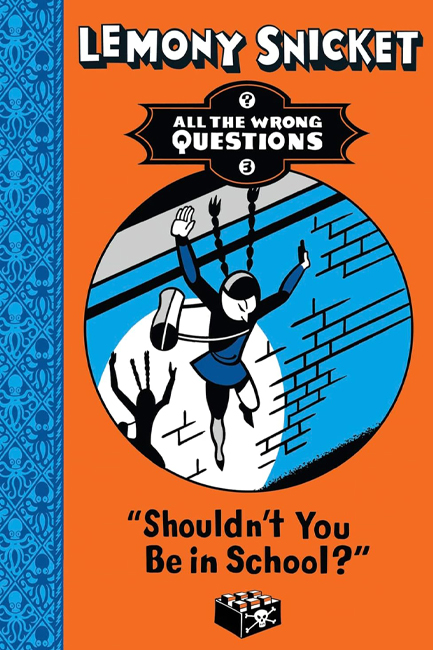 ALL THE WRONG QUESTIONS 3-SHOULN'T YOU BE IN SCHOOL PB