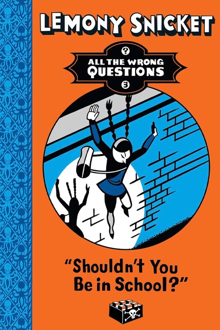 ALL THE WRONG QUESTIONS 3-SHOULN'T YOU BE IN SCHOOL PB