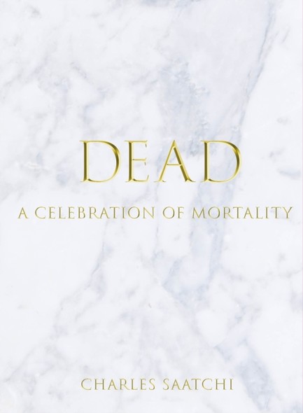 DEAD-A CELEBRATION OF MORTALITY