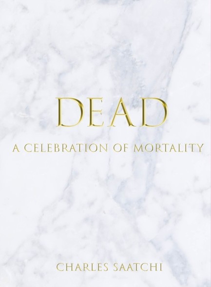 DEAD-A CELEBRATION OF MORTALITY