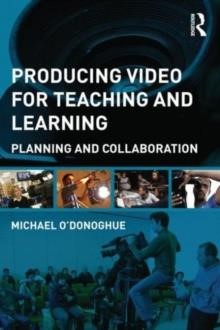 PRODUCING VIDEO FOR TEACHING AND LEARNING