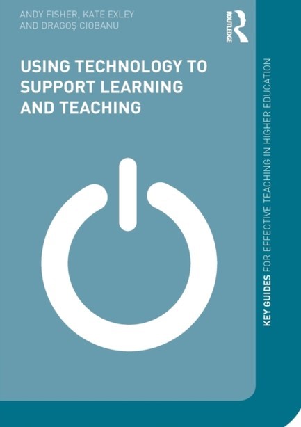 USING TECHNOLOGY TO SUPPORT LEARNING AND TEACHING