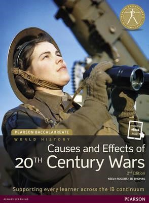 HISTORY 20TH CENTURY WORLD CAUSES PRACTICES AND EFFECTS OF WARS FOR THE IB DIPLO