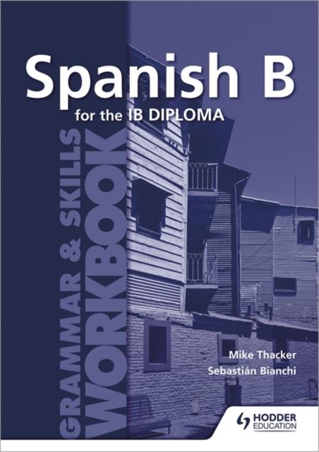 SPANISH B FOR THE IB DIPLOMA GRAMMAR & SKILLS WORKBOOK