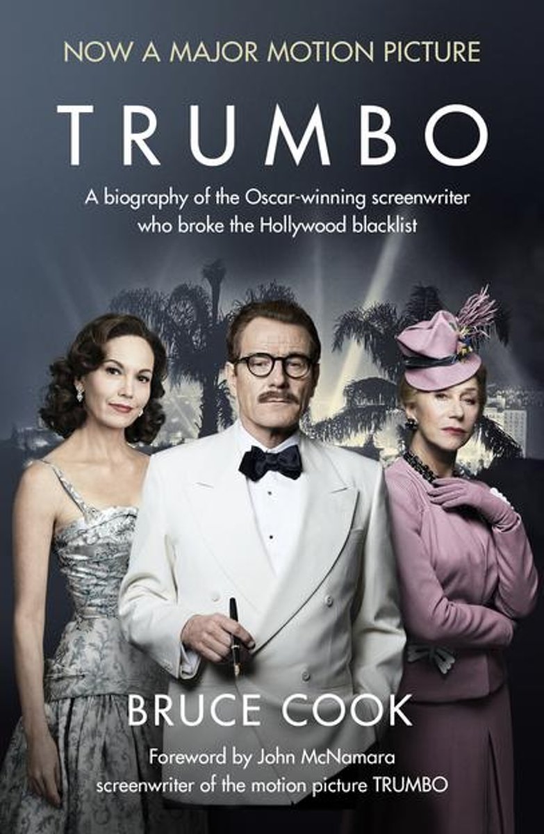 TRUMBO-A BIOGRAPHY OF THE OSCAR-WINNING SCREENWRITER WHO BROKE THE HOLLYWOOD BLACKLIST