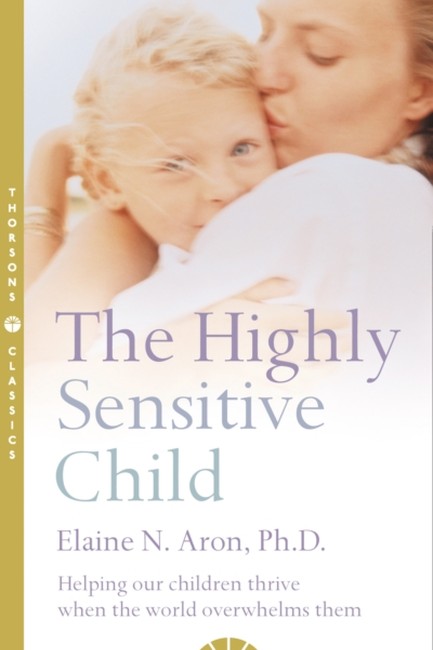 THE HIGHLY SENSITIVE CHILD