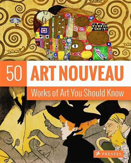ART NOUVEAU-50 WORKS OF ART YOU SHOULD KNOW FX