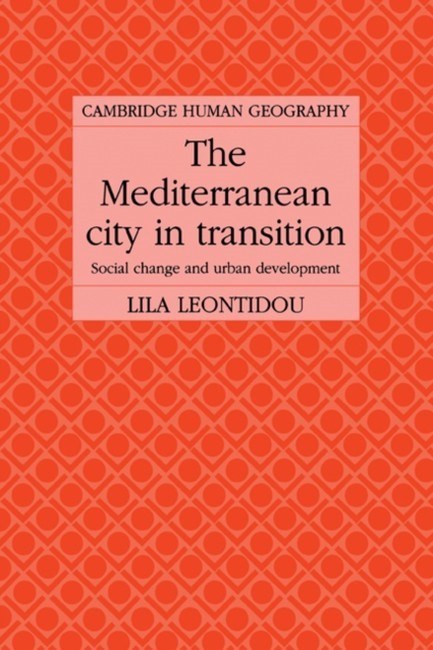 THE MEDITERRANEAN CITY IN TRANSITION : SOCIAL CHANGE AND URBAN DEVELOPMENT