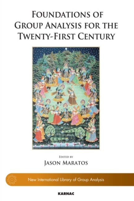 FOUNDATIONS OF GROUP ANALYSIS FOR THE TWENTY-FIRST CENTURY : FOUNDATIONS