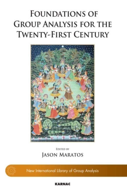 FOUNDATIONS OF GROUP ANALYSIS FOR THE TWENTY-FIRST CENTURY : FOUNDATIONS