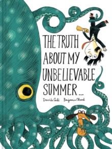 THE TRUTH ABOUT MY UNBELIEVABLE SUMMER HB