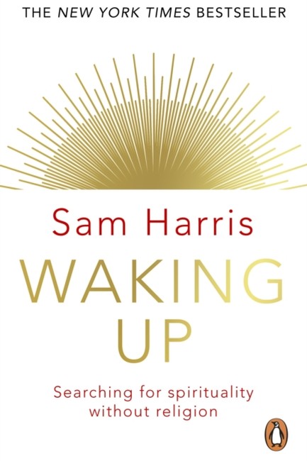 WAKING UP-SEARCHING FOR SPIRITUALITY WITHOUT RELIGION