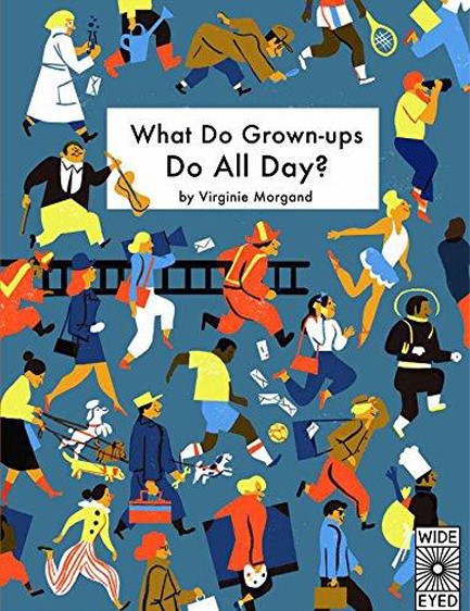 WHAT DO GROWN UPS DO ALL DAY HB