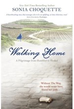 WALKING HOME-A PILGRIMAGE FROM HUMBLED TO HEALED