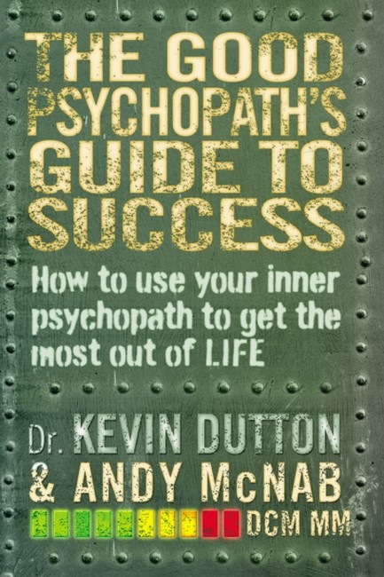 THE GOOD PSYCHOPATH'S GUIDE TO SUCCESS