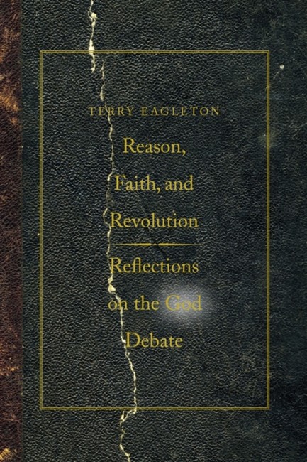 REASON, FAITH, AND REVOLUTION : REFLECTIONS ON THE GOD DEBATE
