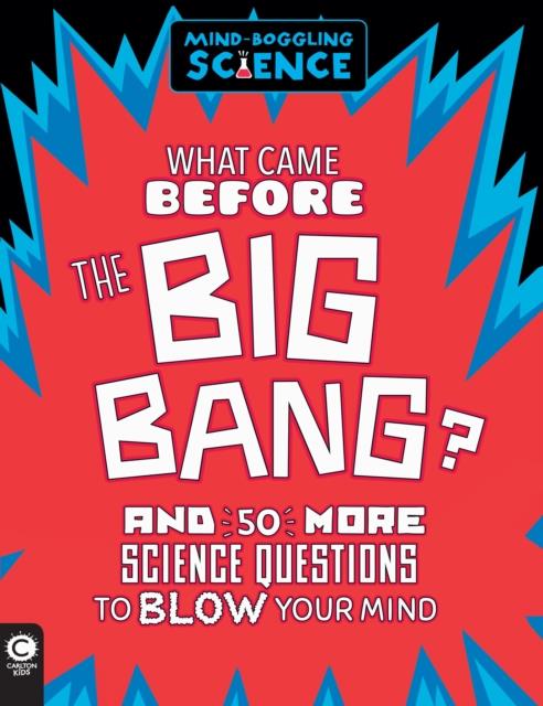 MIND-BOGGLING SCIENCE: WHAT CAME BEFORE THE BIG BANG?
