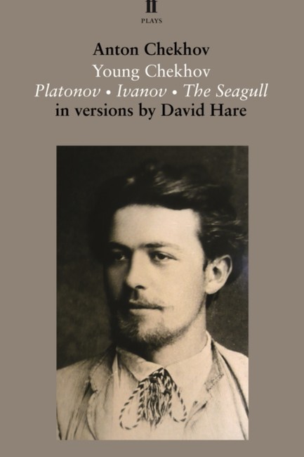 YOUNG CHEKHOV -PLATONOV,IVANOV, THE SEAGULL