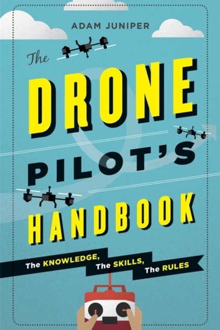 THE DRONE PILOT'S HANDBOOK