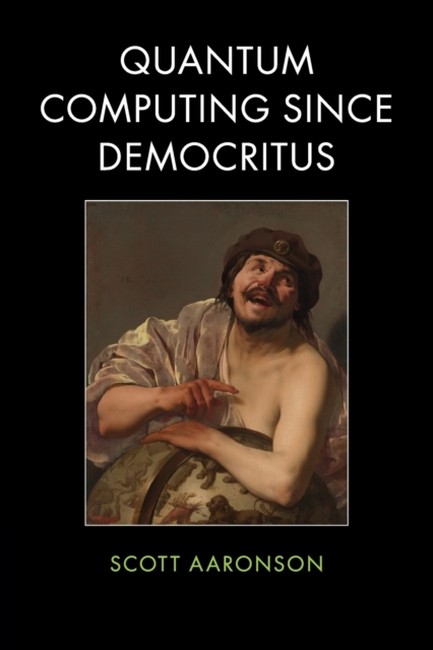 QUANTUM COMPUTING SINCE DEMOCRITUS