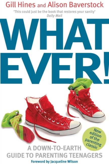 WHATEVER!A DOWN-TO-EARTH GUIDE TO PARENTING TEENAGERS