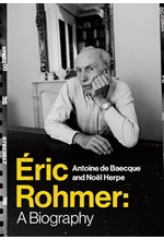 RIC ROHMER : A BIOGRAPHY
