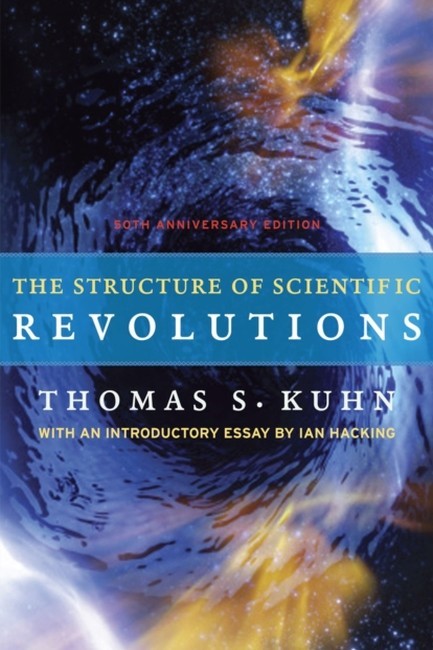 THE STRUCTURE OF SCIENTIFIC REVOLUTIONS