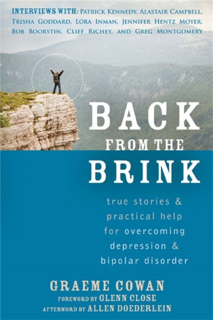 BACK FROM THE BRINK -TRUE STORIES AND PRACTICAL HELP FOR OVERCOMING DEPRESSION AND BIPOLAR DISORDER