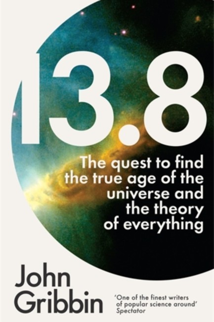 13.8 THE QUEST TO FIND THE TRUE AGE OF THE UNIVERSE AND THE THEORY OF EVERYTHING PB