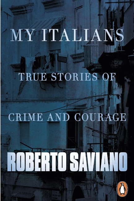 MY ITALIANS-TRUE STORIES OF CRIME AND COURAGE