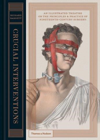 CRUCIAL INTERVENTIONS : AN ILLUSTRATED TREATISE ON THE PRINCIPLES AND PRACTICE OF NINETEENTH CENTURY