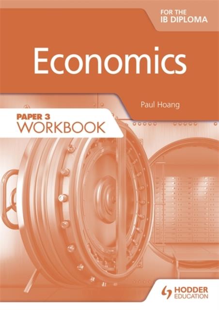 ECONOMICS FOR THE IB DIPLOMA PAPER 3 WORKBOOK
