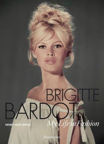 BRIGITTE BARDOT: MY LIFE IN FASHION