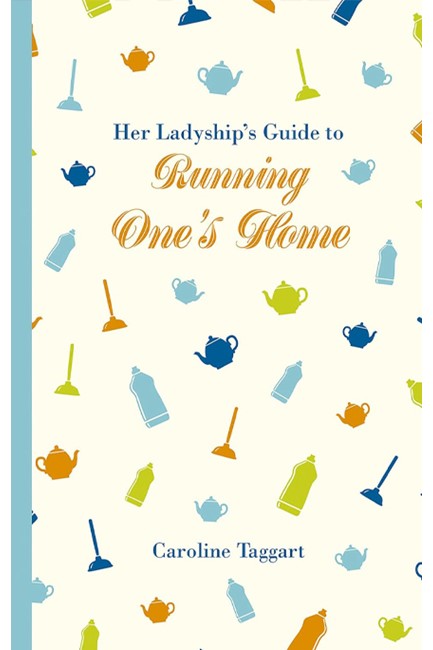 HER LADYSHIP'S GUIDE TO RUNNING ONE'S HOME HB