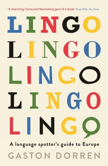 LINGO : A LANGUAGE SPOTTER'S GUIDE TO EUROPE