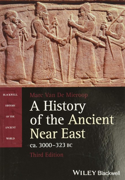 A HISTORY OF THE ANCIENT NEAR EAST, CA. 3000-323 BC