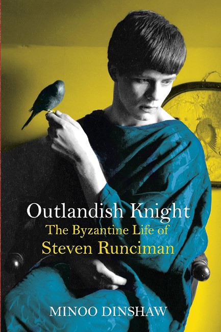 OUTLANDISH KNIGHT : THE BYZANTINE LIFE OF STEVEN RUNCIMAN