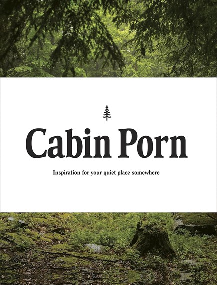 CABIN PORN : INSPIRATION FOR YOUR QUIET PLACE SOMEWHERE