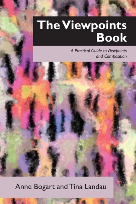 THE VIEWPOINTS BOOK : A PRACTICAL GUIDE TO VIEWPOINTS AND COMPOSITION