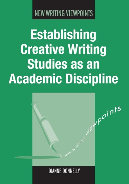 ESTABLISHING CREATIVE WRITING STUDIES AS AN ACADEMIC DISCIPLINE