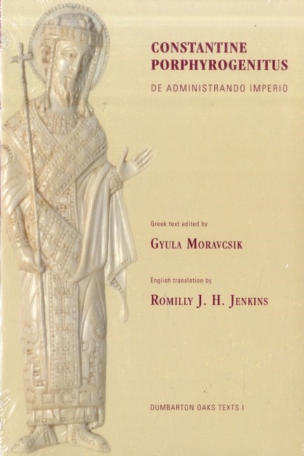 CONSTANTINE PORPHYROGENITUS : DE ADMINISTRANDO IMPERIO