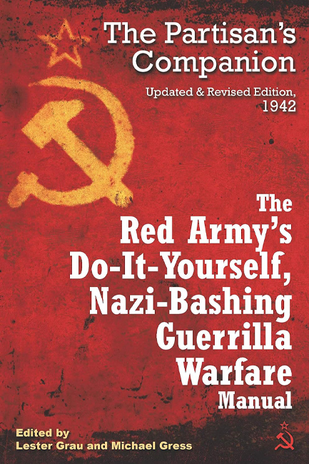 THE RED ARMY'S DO-IT-YOURSELF NAZI-BASHING GUERRILLA WARFARE MANUAL : THE PARTIZAN'S HANDBOOK