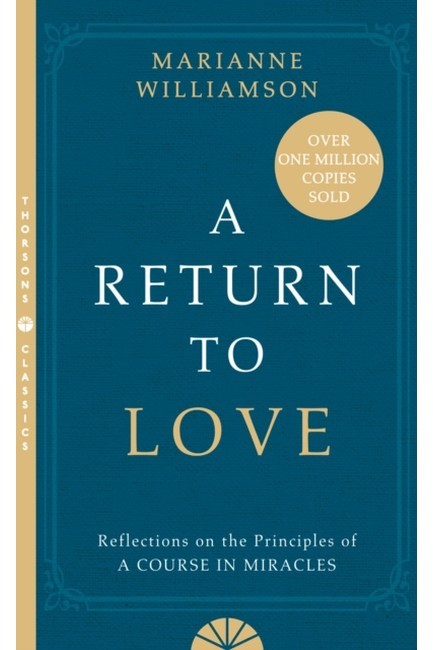 A RETURN TO LOVE : REFLECTIONS ON THE PRINCIPLES OF A 